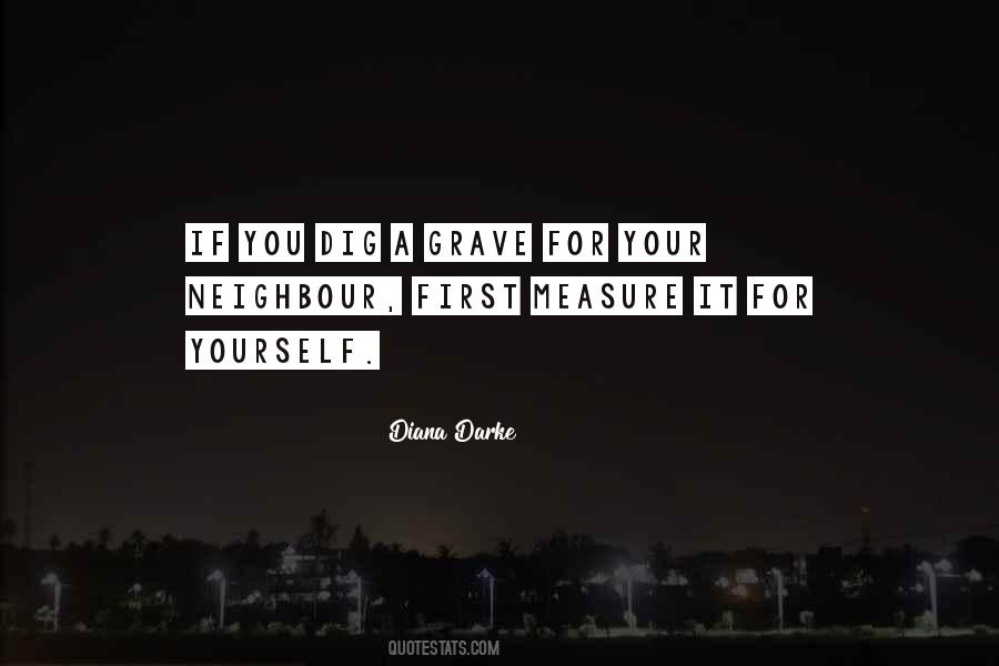 Dig Your Own Grave Quotes #764790