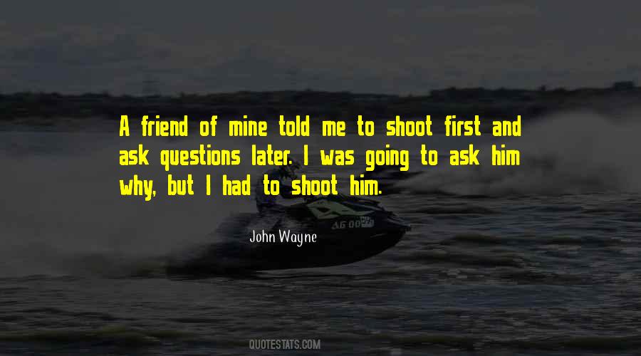 Shoot First Ask Later Quotes #222190