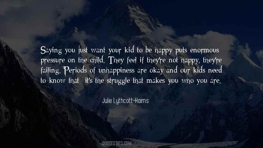 Your Unhappiness Quotes #1007321