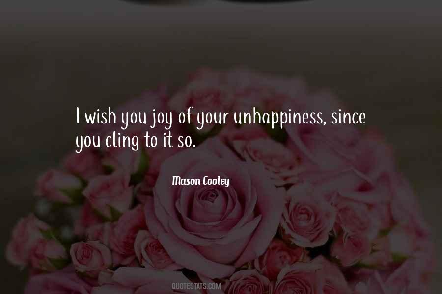 Your Unhappiness Quotes #1532767