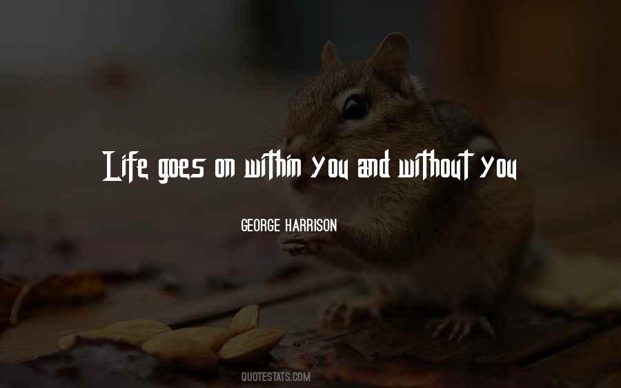 Quotes About And Life Goes On #474695