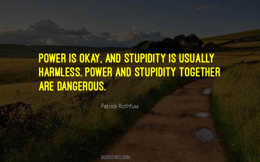 Quotes About Dangerous Power #512956