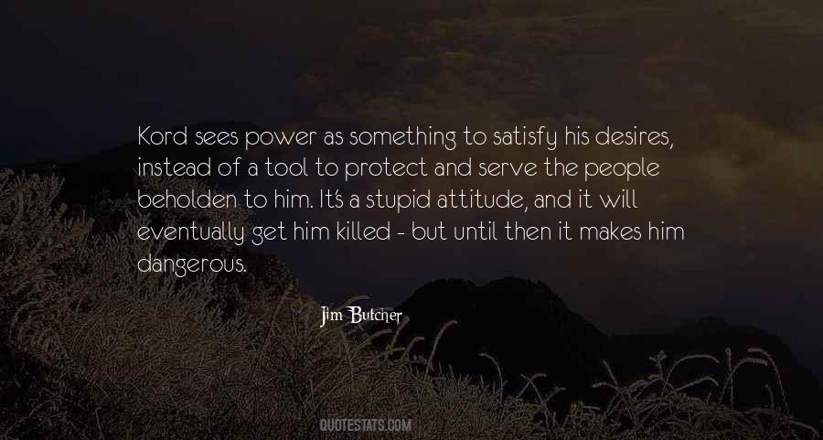 Quotes About Dangerous Power #557361
