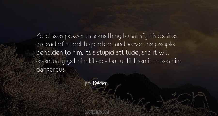 Quotes About Dangerous Power #557361