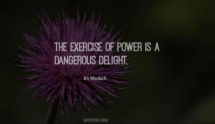 Quotes About Dangerous Power #577173