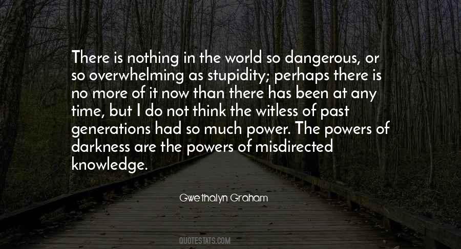 Quotes About Dangerous Power #706487