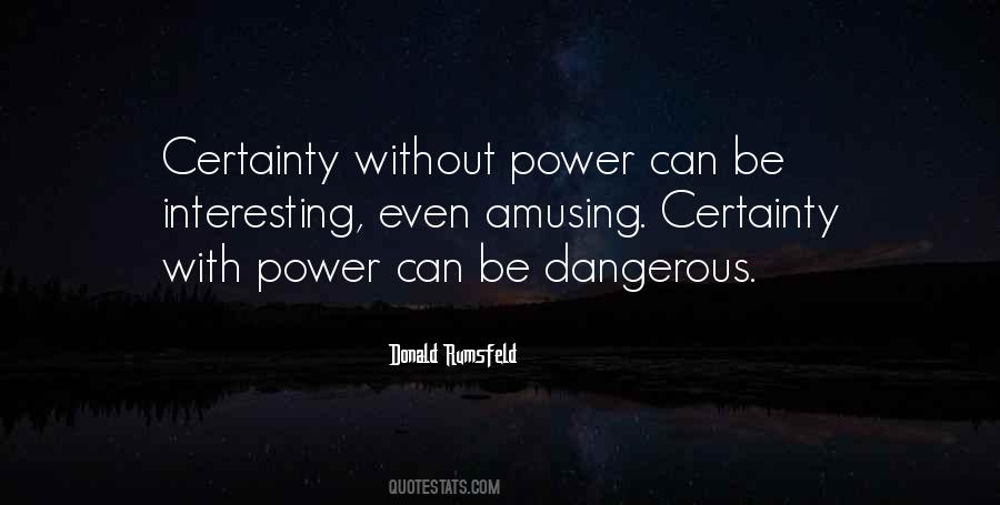Quotes About Dangerous Power #852331