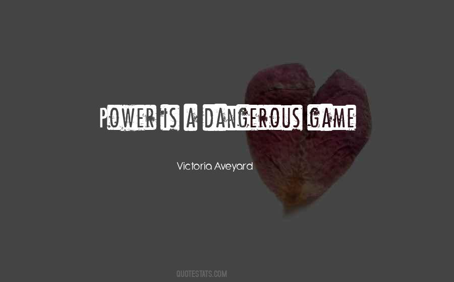 Quotes About Dangerous Power #901097