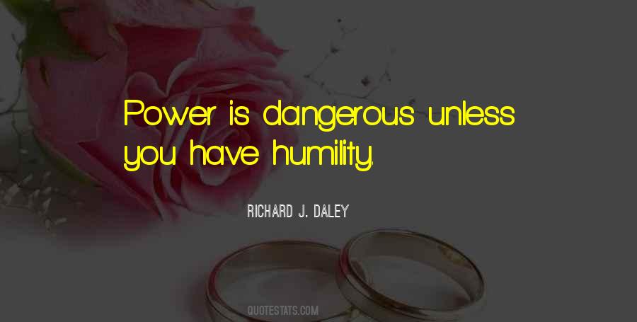 Quotes About Dangerous Power #976902