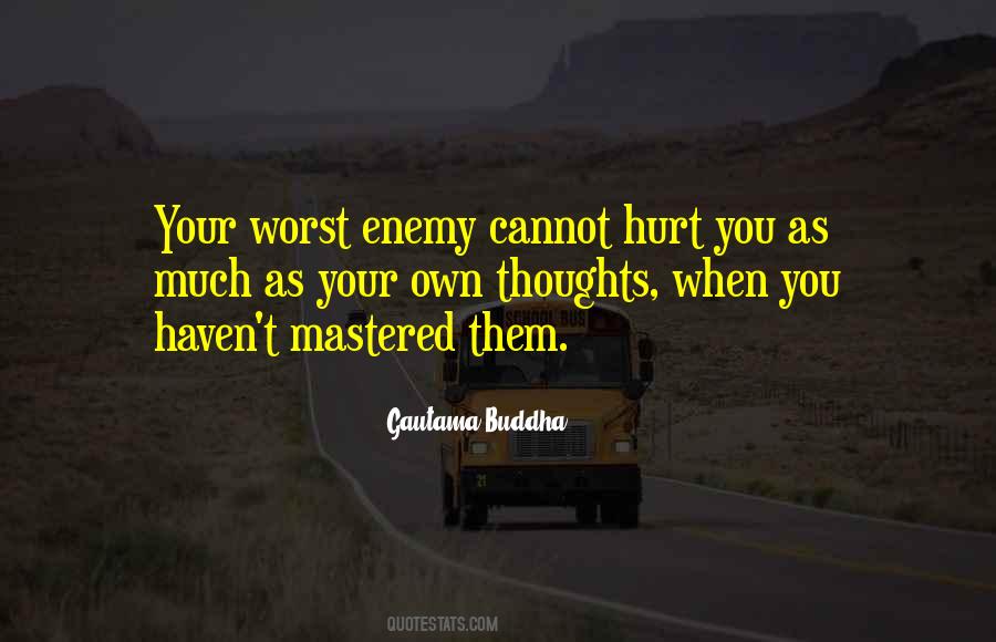 Quotes About Own Worst Enemy #1611740