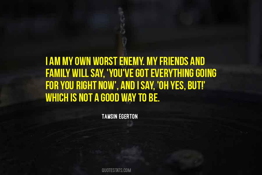 Quotes About Own Worst Enemy #338768