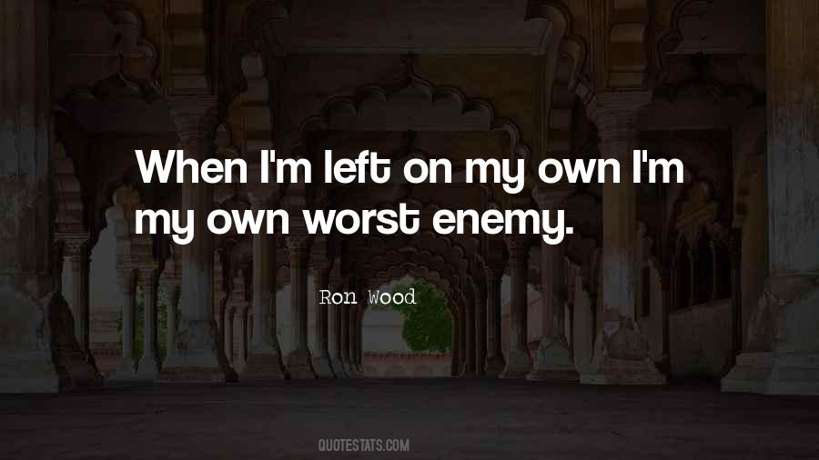 Quotes About Own Worst Enemy #598757