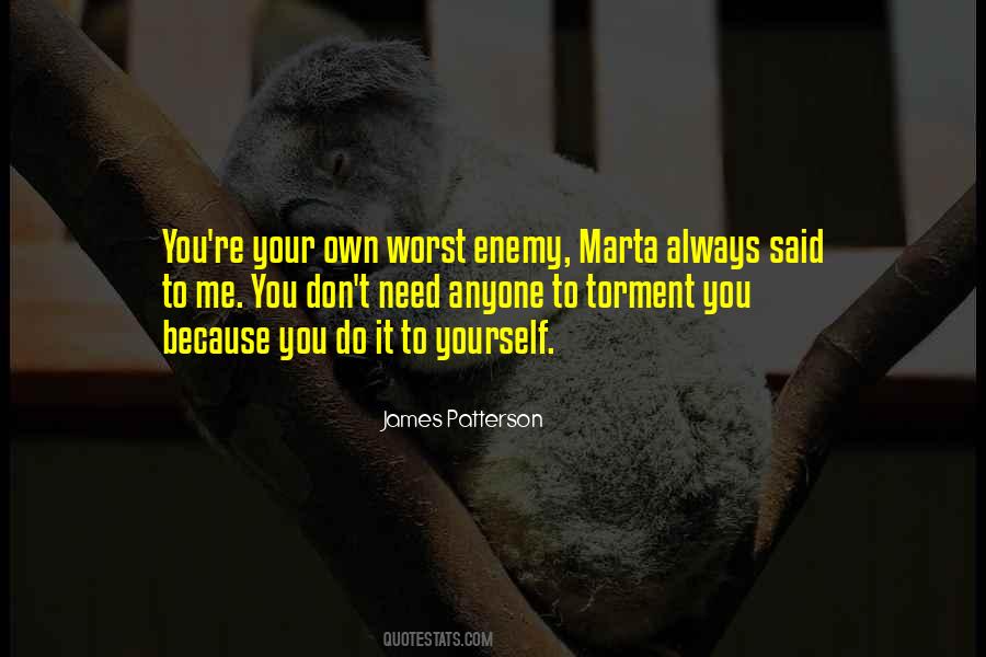 Quotes About Own Worst Enemy #605774
