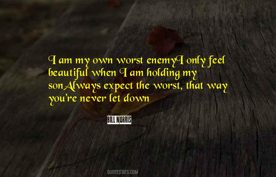 Quotes About Own Worst Enemy #680976