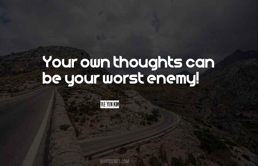 Quotes About Own Worst Enemy #745913