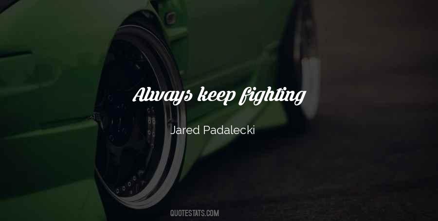 Quotes About Always Keep Fighting #1841865