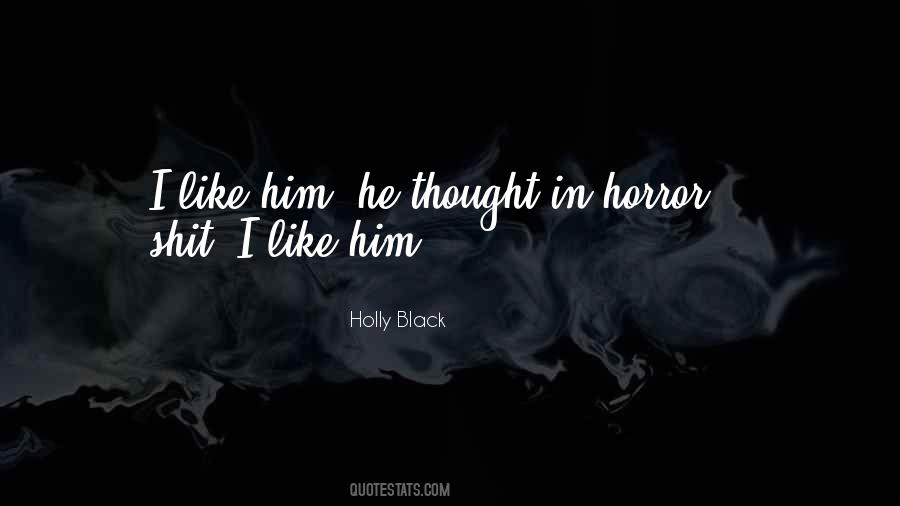 Quotes About I Like Him #1089242