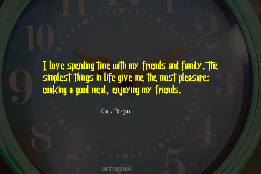 Quotes About Time With Family And Friends #1027567