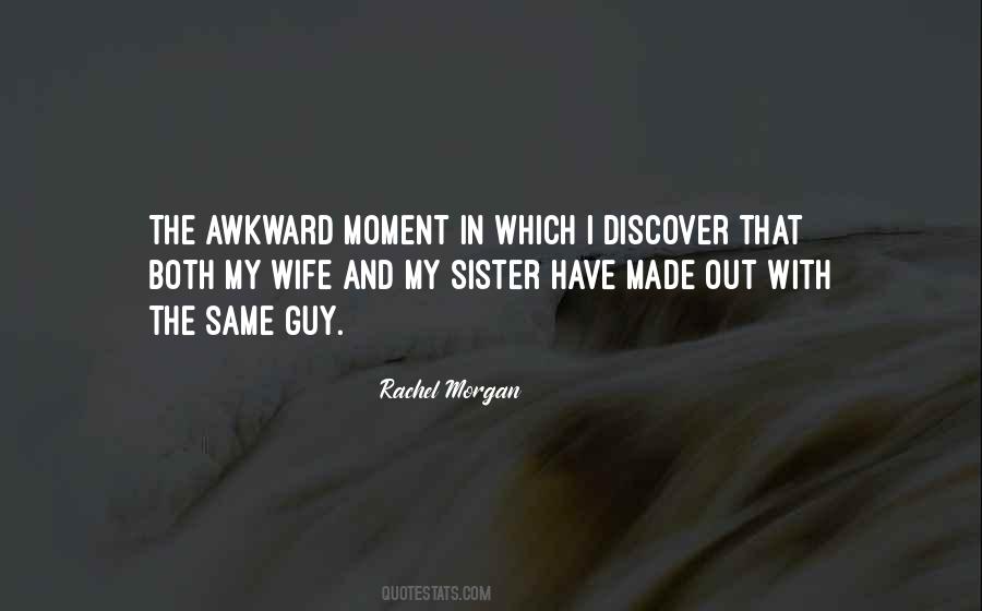 Quotes About That Awkward Moment When #1314125