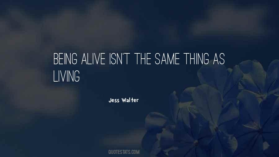 Quotes About Living And Being Alive #866833