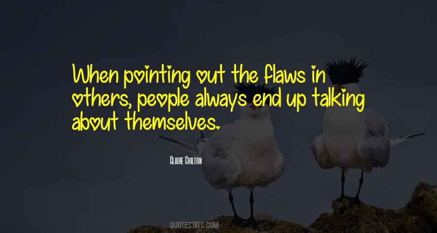 Quotes About Pointing Out Flaws #53879