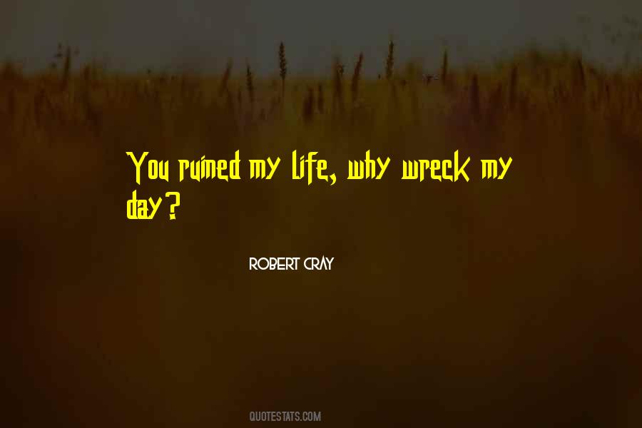 Quotes About Ruined Life #173336