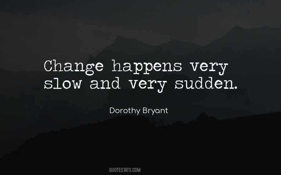 Quotes About Sudden Change #1626880