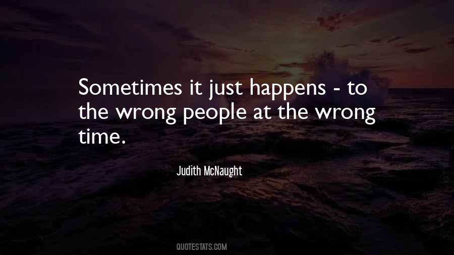 Quotes About The Wrong Time #1247788