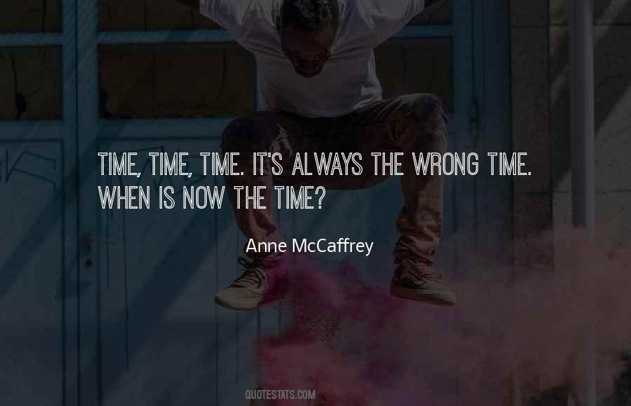 Quotes About The Wrong Time #1488992