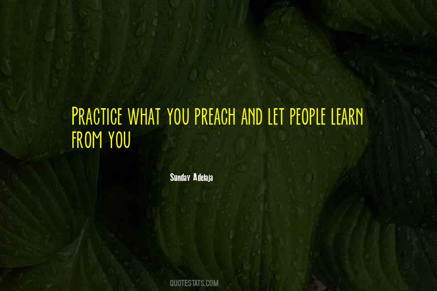 Quotes About Practice What You Preach #1172105