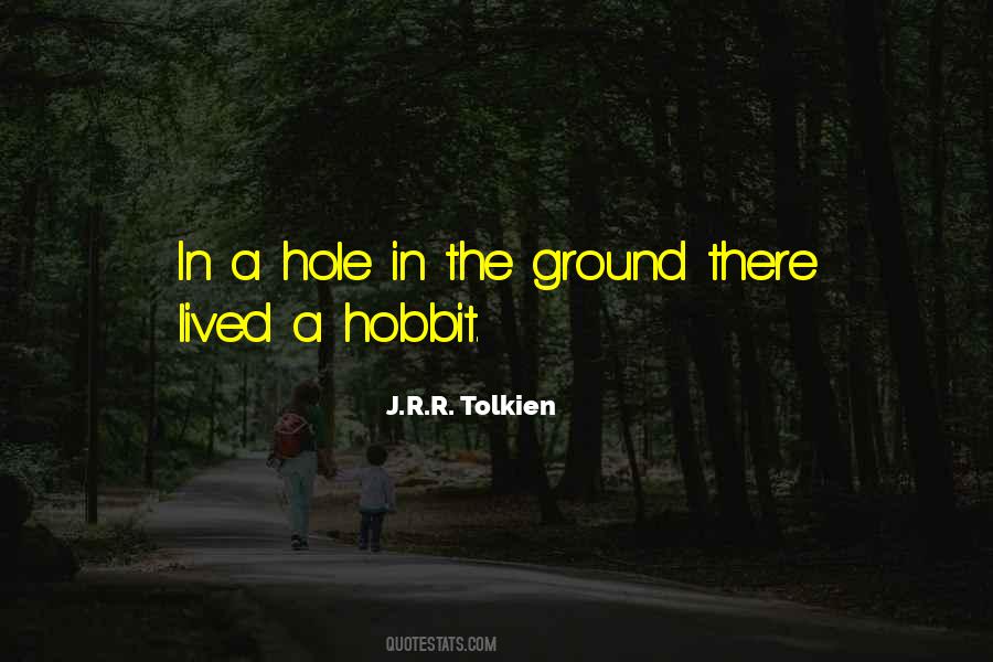 Quotes About Hole In The Ground #536707