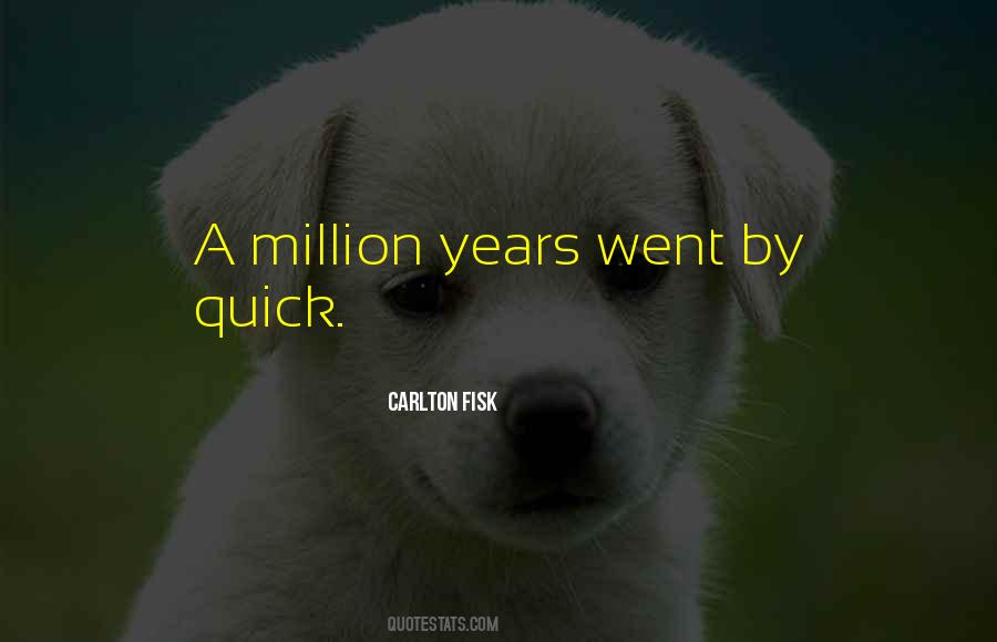 Million Years Quotes #1036283