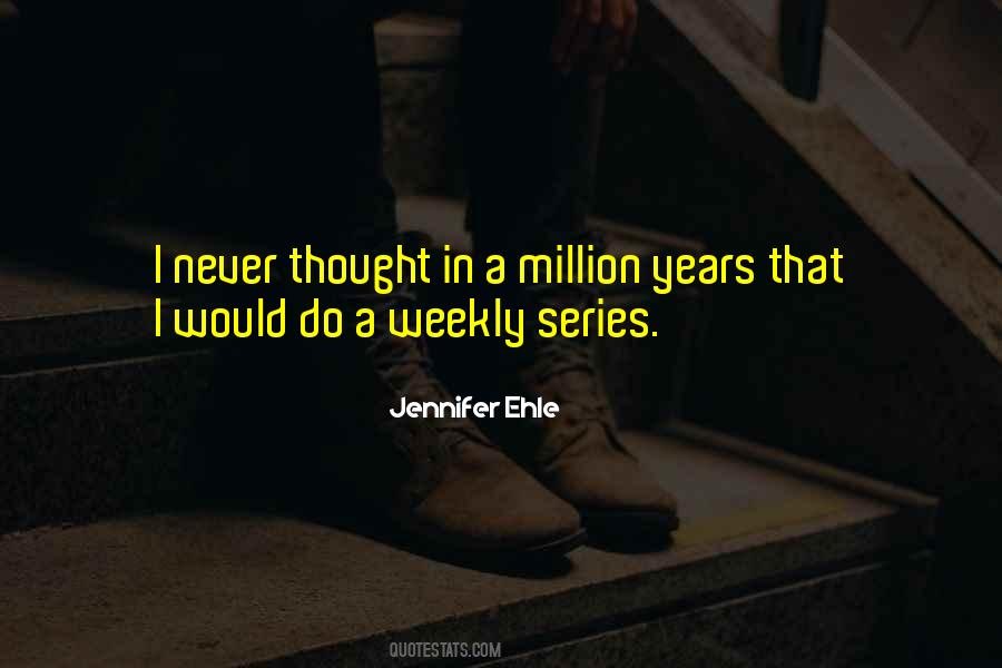 Million Years Quotes #1138325