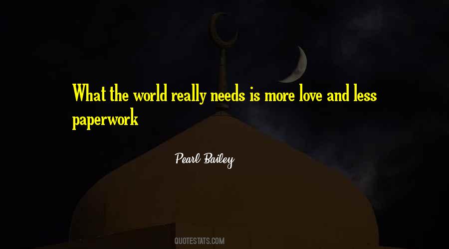 World Needs More Love Quotes #329914