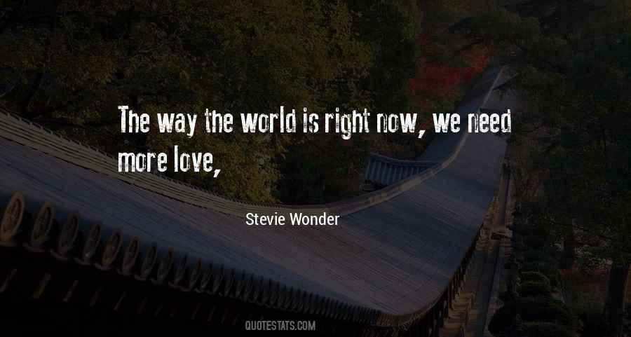 World Needs More Love Quotes #877517