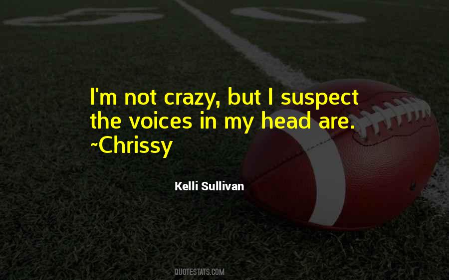 Not Crazy Quotes #942593