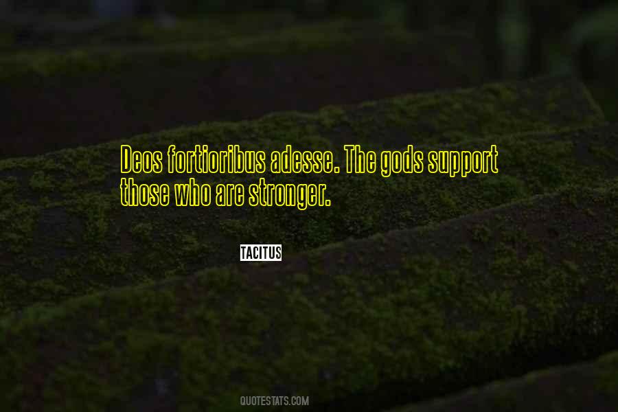 Deos Fortioribus Quotes #130275