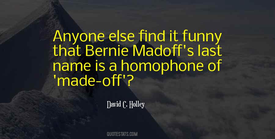 Quotes About Madoff #604538