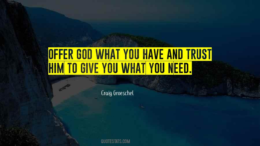 Quotes About God Giving You What You Need #774538