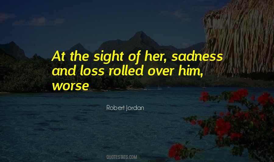 Quotes About Sadness And Loss #1217888