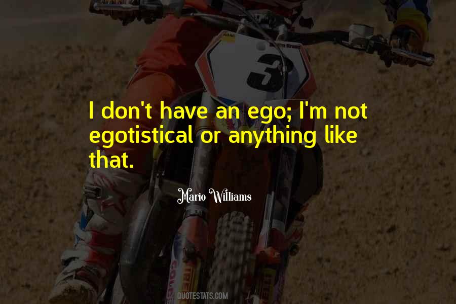 Quotes About Egotistical #499218