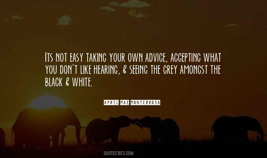 Quotes About Taking One's Own Advice #406398