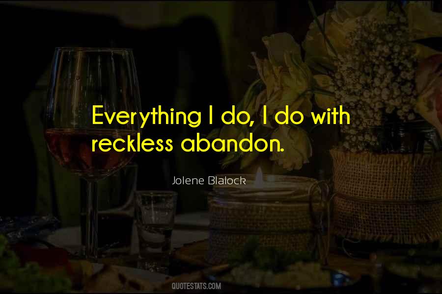 Quotes About Reckless Abandon #637475
