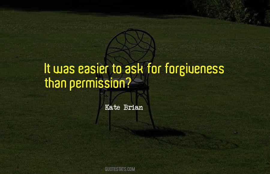 Ask For Forgiveness Quotes #1637943