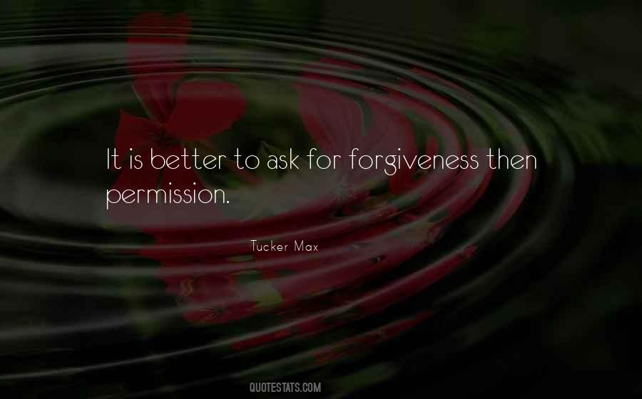 Ask For Forgiveness Quotes #1783634