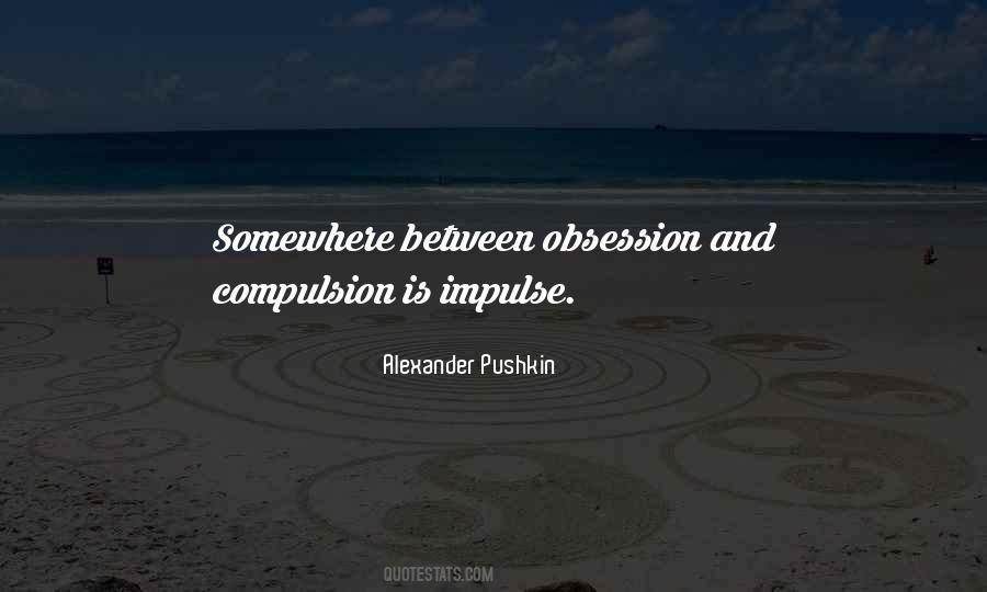 Quotes About Compulsion #1310021