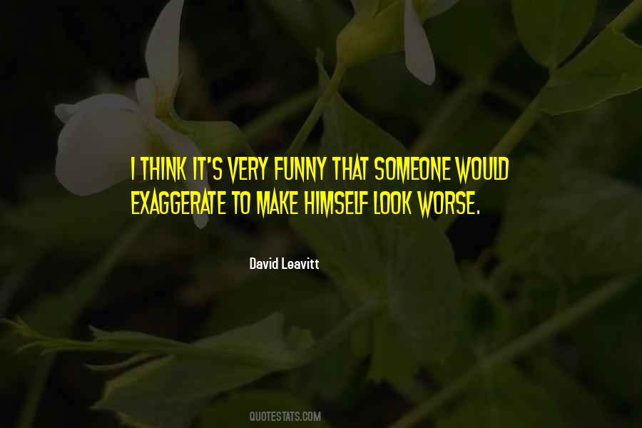 Quotes About Exaggeration #160782 Quotes About Exaggeration #160782