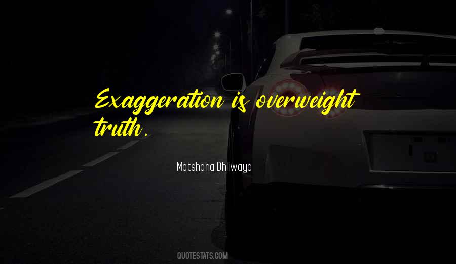 Quotes About Exaggeration #1653776