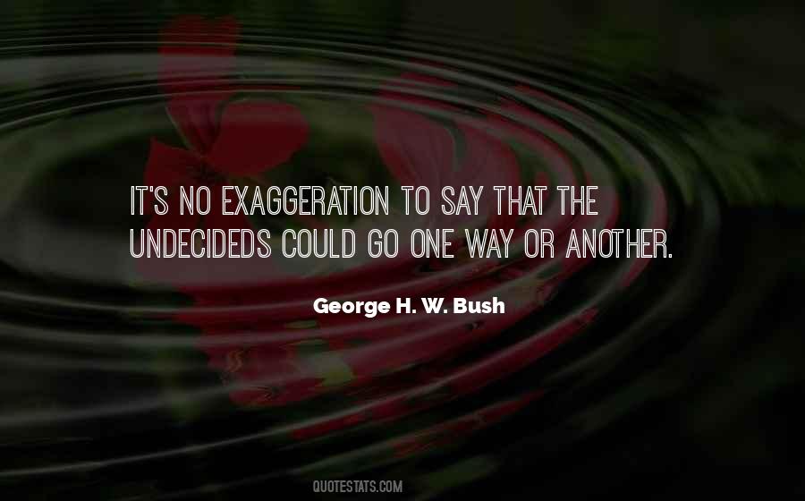 Quotes About Exaggeration #625847 Quotes About Exaggeration #625847