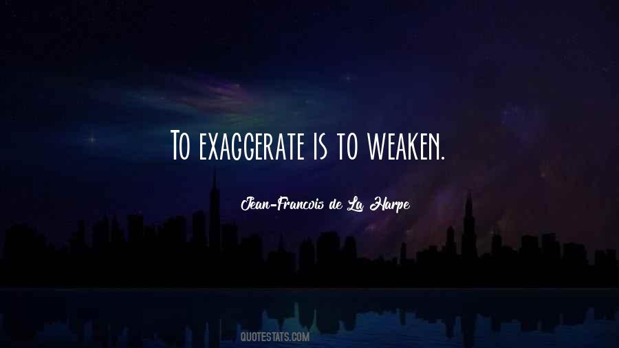 Quotes About Exaggeration #676279 Quotes About Exaggeration #676279